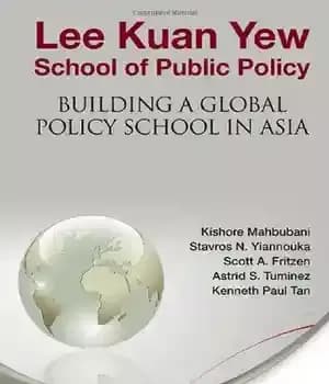 دانلود کتاب Lee Kuan Yew School of Public Policy: Building a Global Policy in Asia