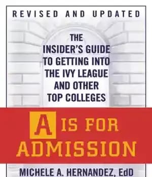 دانلود کتاب A Is for Admission: The Insider’s Guide to Getting into Ivy League and Other Top Colleges