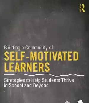 دانلود کتاب Building a Community of Self-Motivated Learners: Strategies to Help Students Thrive in School and Beyond