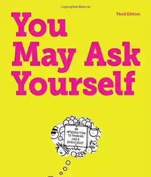 دانلود کتاب You may ask yourself : an introduction to thinking like a sociologist