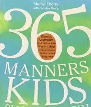 دانلود کتاب 365 Manners Kids Should Know: Games, Activities, and Other Fun Ways to Help Children Teens Learn Etiquette
