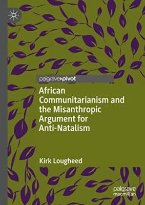 دانلود کتاب African Communitarianism and the Misanthropic Argument for Anti-Natalism