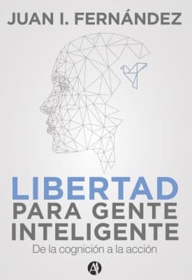 دانلود کتاب Libertad Para Gente Inteligente: De La Cognicion a la Accion