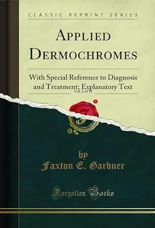 و دانلود نسخه کامل کتاب زبان اصلی Applied Dermochromes, Vol. 1 of 12: With Special Reference to Diagnosis and Treatment; Explanatory Text (Classic Reprint) PDF | دانلود کتاب خارجی