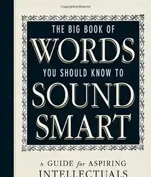 دانلود کتاب The Big Book Of Words You Should Know To Sound Smart: A Guide for Aspiring Intellectuals