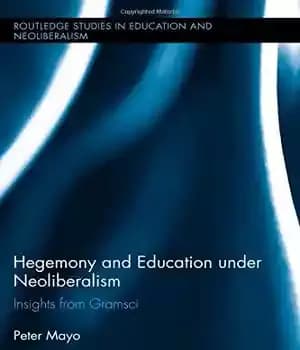 دانلود کتاب Hegemony and education under neoliberalism : insights from Gramsci