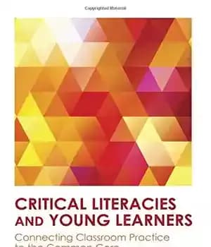 دانلود کتاب Critical Literacies and Young Learners: Connecting Classroom Practice to the Common Core