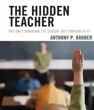 دانلود کتاب The Hidden Teacher: Not Only Surviving System, But Thriving in It