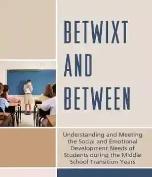 دانلود کتاب Betwixt and Between: Understanding Meeting the Social Emotional Development Needs of Students During Middle School