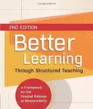 دانلود کتاب Better Learning Through Structured Teaching: A Framework for the Gradual Release of Responsibility, 2nd Edition