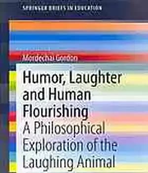 دانلود کتاب Humor, laughter and human flourishing : a philosophical exploration of the laughing animal