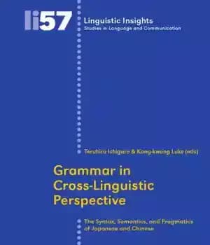 دانلود کتاب Grammar in Cross-Linguistic Perspective: The Syntax, Semantics, and Pragmatics of Japanese Chinese