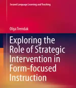 دانلود کتاب Exploring the Role of Strategic Intervention in Form-focused Instruction