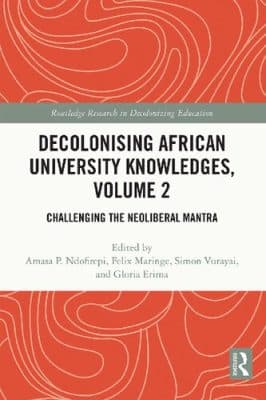 دانلود کتاب Decolonising African University Knowledges, Volume 2: Challenging the Neoliberal Mantra