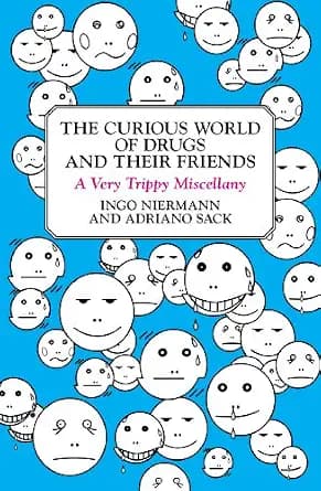 و دانلود نسخه کامل کتاب The Curious World of Drugs and Their Friends: A Very Trippy Miscellany