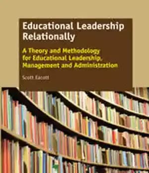 دانلود کتاب Educational Leadership Relationally: A Theory and Methodology for Leadership, Management Administration