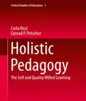 دانلود کتاب Holistic Pedagogy: The Self and Quality Willed Learning