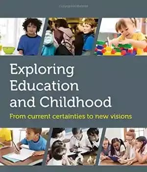 دانلود کتاب Exploring Education and Childhood: From current certainties to new visions