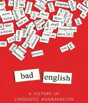 دانلود کتاب Bad English: A History of Linguistic Aggravation