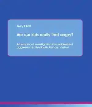 دانلود کتاب Are our kids really that angry? : an empirical investigation into adolescent aggression in the South African context