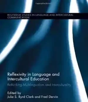 دانلود کتاب Reflexivity in Language and Intercultural Education: Rethinking Multilingualism Interculturality