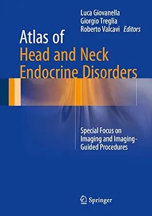 و دانلود نسخه کامل کتاب Atlas of Head and Neck Endocrine Disorders: Special Focus on Imaging and Imaging-Guided Procedures