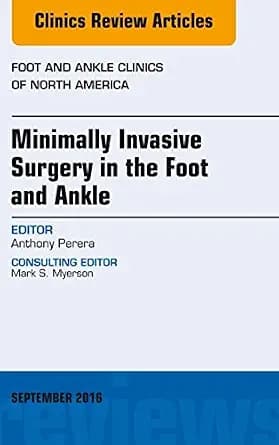 و دانلود نسخه کامل کتاب Minimally Invasive Surgery in Foot and Ankle, An Issue of Foot and Ankle Clinics of North America (The Clinics: Orthopedics Book 21) (Volume 21-3)