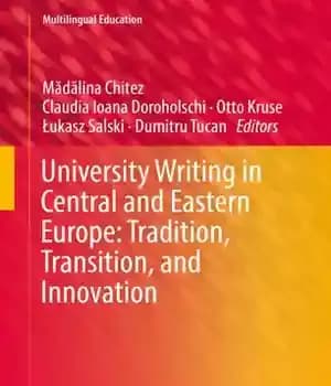 دانلود کتاب University Writing in Central and Eastern Europe: Tradition, Transition, Innovation