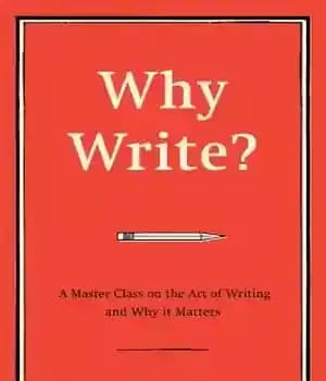 دانلود کتاب Why Write?: A Master Class on the Art of Writing and it Matters