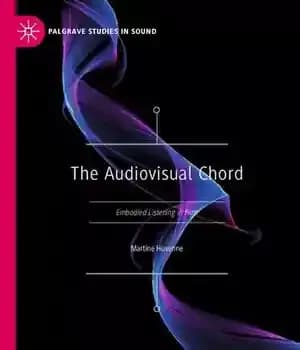 دانلود کتاب The Audiovisual Chord: Embodied Listening in Film