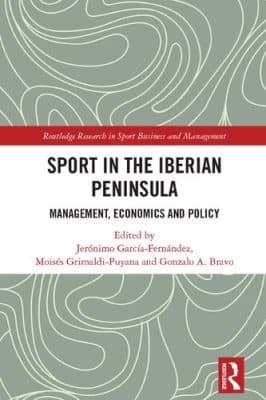 دانلود کتاب Sport in the Iberian Peninsula: Management, Economics and Policy