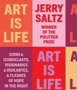 دانلود کتاب Art Is Life: Icons and Iconoclasts, Visionaries Vigilantes, Flashes of Hope in the Night