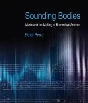 دانلود کتاب Sounding Bodies: Music and the Making of Biomedical Science