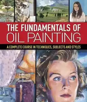 دانلود کتاب The Fundamentals of Oil Painting: A Complete Course in Techniques, Subjects and Styles