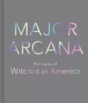 دانلود کتاب Major Arcana: Portraits of Witches in America