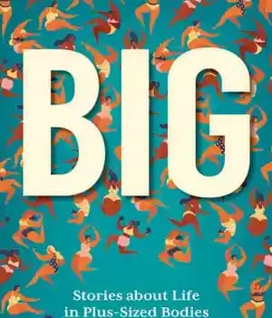 دانلود کتاب Big: Stories about Life in Plus-Sized Bodies