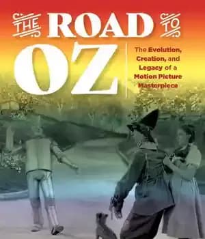 دانلود کتاب The Road to Oz: Evolution, Creation, and Legacy of a Motion Picture Masterpiece
