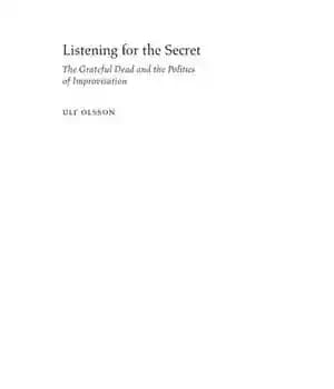 دانلود کتاب Listening for the Secret: Grateful Dead and Politics of Improvisation