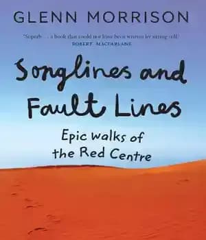 دانلود کتاب Songlines and Fault Lines: Epic Walks of the Red Centre