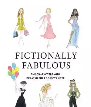 دانلود کتاب Fictionally Fabulous: The Characters Who Created Looks We Love