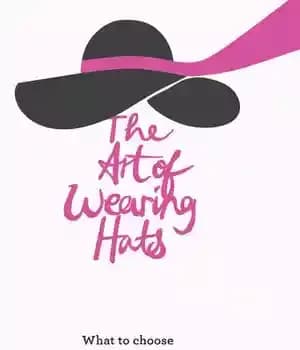 دانلود کتاب The Art of Wearing Hats: What to choose. Where find. How style