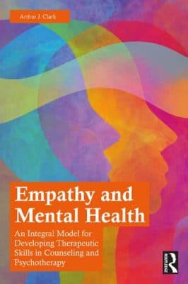 دانلود کتاب Empathy and Mental Health: An Integral Model for Developing Terapeutic Skills in Counseling and Psychotherapy