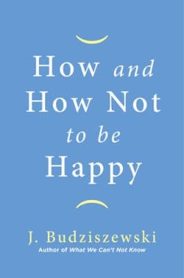 دانلود کتاب How and How Not to Be Happy