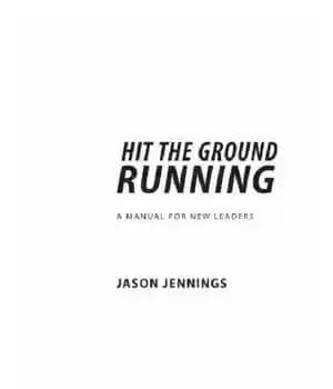 دانلود کتاب Hit the ground running: a manual for new leaders