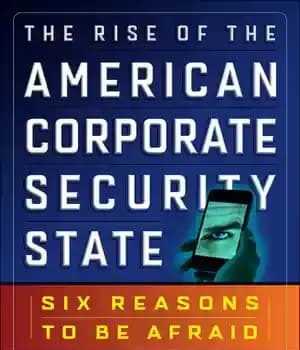 دانلود کتاب The Rise of American Corporate Security State: Six Reasons to Be Afraid