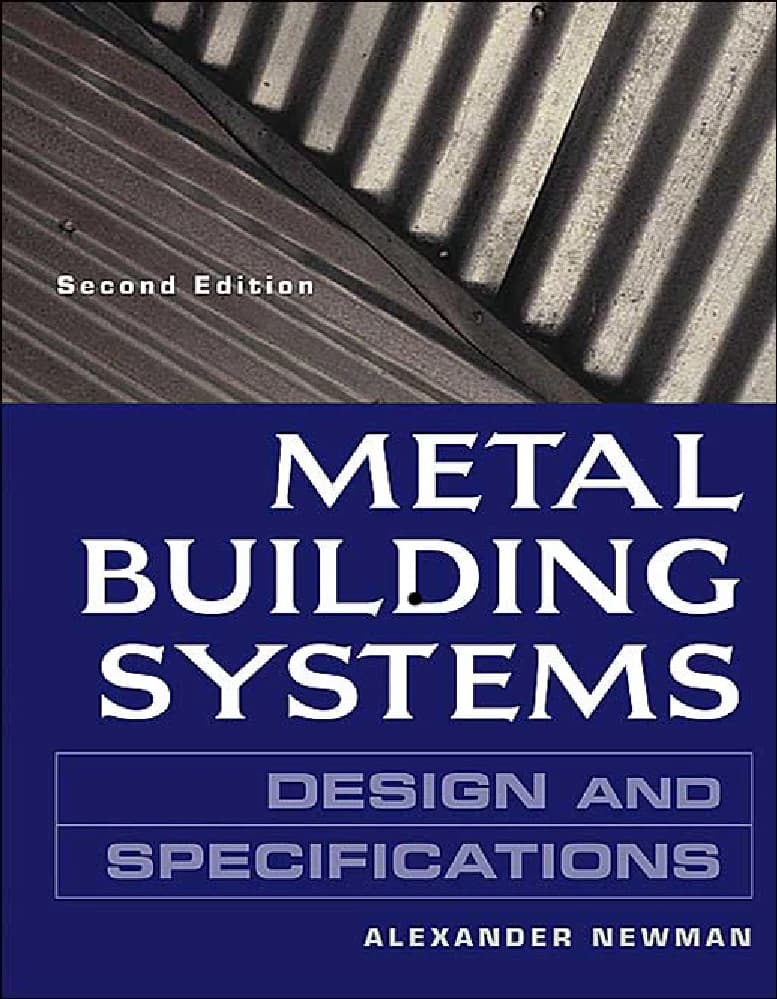 دانلود کتاب طراحی و مشخصات سیستم های ساختمانی فلزی (Metal Building Systems Design and Specifications) نسخه انگلیسی PDF | الکساندر نیومن