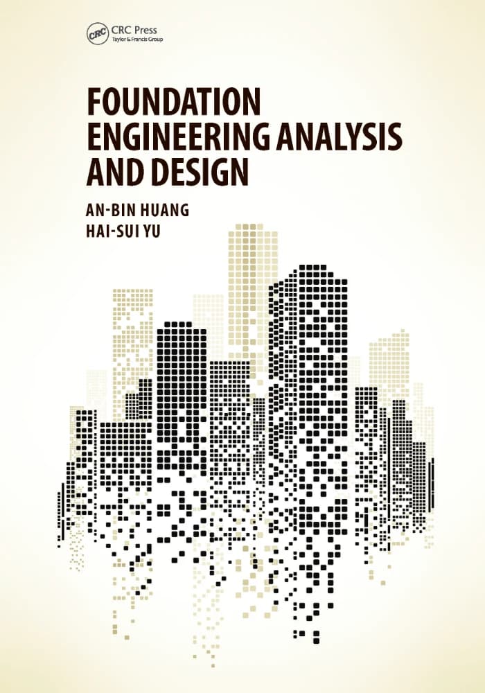 دانلود کتاب تحلیل و طراحی مهندسی پی (Foundation Engineering Analysis and Design) نسخه انگلیسی PDF | آن بین هوانگ و های سوئی یو
