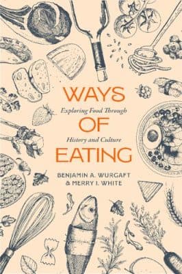 دانلود کتاب Ways of Eating: Exploring Food through History and Culture (Volume 81) (California Studies in Food and Culture)