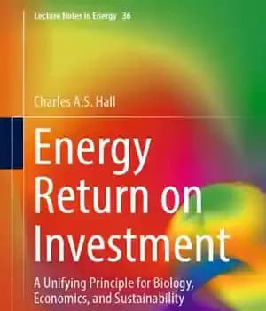 دانلود کتاب ENERGY RETURN ON INVESTMENT: a prerequisite for economic growth and sustainability