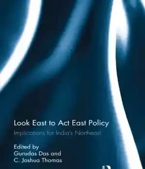 دانلود کتاب Look east to act policy. Implications for India’s Northeast